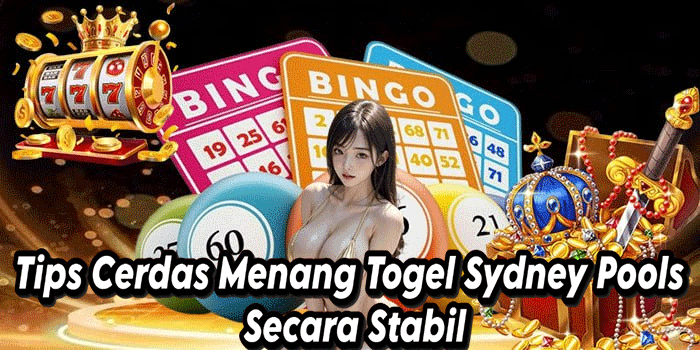 Tips Cerdas Menang Togel Sydney Pools Secara Stabil