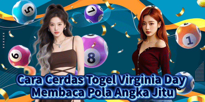 Cara Cerdas Togel Virginia Day Membaca Pola Angka Jitu