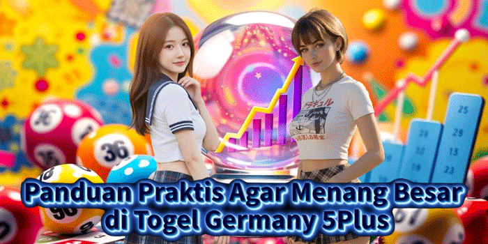 Panduan Praktis Agar Menang Besar di Togel Germany 5Plus