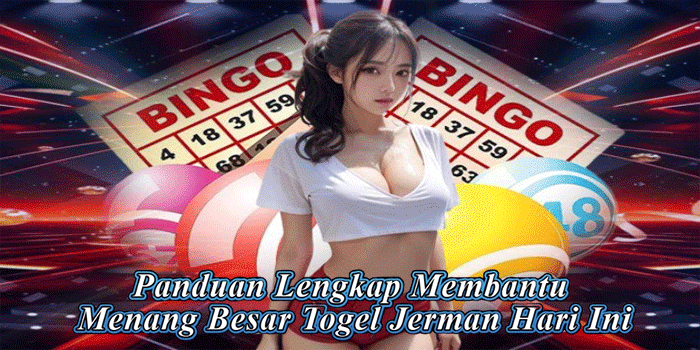 Panduan Lengkap Membantu Menang Besar Togel Jerman Hari Ini