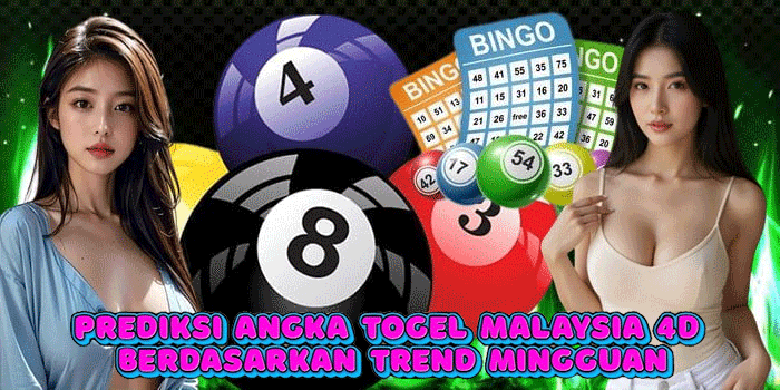Prediksi Angka Togel Malaysia 4D Berdasarkan Trend Mingguan